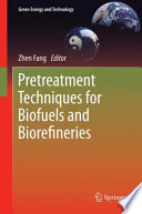 Pretreatment techniques for biofuels and biorefineries /