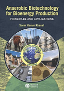 Anaerobic biotechnology for bioenergy production : principles and applications /