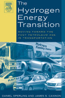 The hydrogen energy transition : moving toward the post petroleum age in transportation /