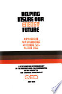 Helping insure our energy future : a program for developing synthetic fuel plants now : a statement on national policy /