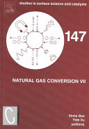 Natural gas conversion VII : proceedings of the 7th Natural Gas Conversion Symposium, June 6-10, 2004, Dalian, China /
