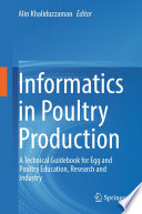 Informatics in Poultry Production : A Technical Guidebook for Egg and Poultry Education, Research and Industry /