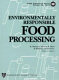 Environmentally responsible food processing /