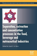 Separation, extraction and concentration processes in the food, beverage and nutraceutical industries /