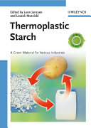 Thermoplastic starch : a green material for various industries /