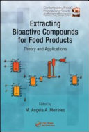 Extracting bioactive compounds for food products : theory and applications /