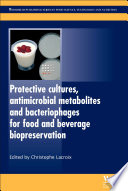 Protective cultures, antimicrobial metabolites and bacteriophages for food and beverage biopreservation /