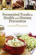 Fermented foods in health and disease prevention /
