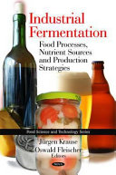 Industrial fermentation : food processes, nutrient sources and production strategies /