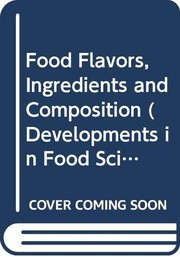 Food flavors, ingredients, and composition : proceedings of the 7th International Flavor Conference, Pythagorion, Samos, Greece, 24-26 June 1992 /