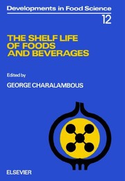 The shelf life of foods and beverages : proceedings of the 4th International Flavor Conference, Rhodes, Greece, 23-26 July 1985 /