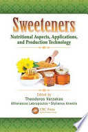 Sweeteners : nutritional aspects, applications, and production technology /