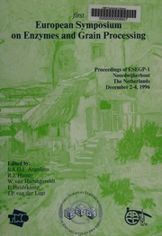 The first European Symposium on Enzymes and Grain Processing : proceedings of ESEGP-1, Noordwijkerhout, the Netherlands, December 2-4, 1996 /