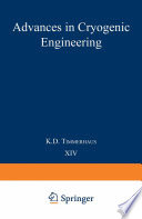 Advances in cryogenic engineering. Proceedings of the 1968 Cryogenic Engineering Conference, Case Western Reserve University, Cleveland, Ohio, August 19-21, 1968 /