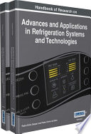 Handbook of research on advances and applications in refrigeration systems and technologies /