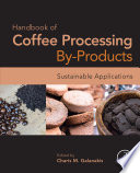 Handbook of coffee processing by-products : sustainable applications /