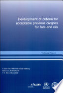 Development of criteria for acceptable previous cargoes for fats and oils : report of a joint FAO/WHO technical meeting, Bilthoven, Netherlands 7-9 November 2006.
