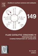 Fluid catalytic cracking VI : preparation and characterization of catalysis : proceedings of the 6th International Symposium on Advances in Fluid Cracking Catalysis (FCCs) : New York, September 7-11, 2003 /