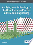 Applying nanotechnology to the desulfurization process in petroleum engineering /