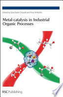 Metal-catalysis in industrial organic processes /