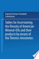 Tables for ascertaining the density of American mineral-oils and their products by means of the Thermo-Areometer /