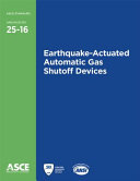 Earthquake-actuated automatic gas shutoff devices : ANSI/ASCE/SEI 25-16 /