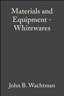 Materials & equipment/whitewares : a collection of papers presented at the 90th annual meeting and the 1988 fall meeting of the Materials & Equipment and Whitewares Divisions : May 1-5, 1988, Cincinnati, OH and October 25-28, 1988 Hershey, PA /