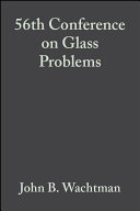 A collection of papers presented at the 56th Conference on Glass Problems, October 24-25, 1995, Urbana, IL /