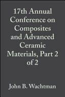 Proceedings of the 17th Annual Conference on Composites and Advanced Ceramic Materials. January 10-15, 1993, Cocoa Beach, FL /