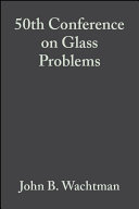 Proceedings of the 50th Conference on Glass Problems : a collection of papers ... November 7-8, 1989, University of Illinois at Urbana-Champaign, Illini Union Building, Urbana, IL /