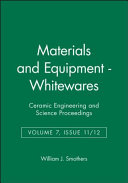 Materials & equipment/whiteware : a collections [as printed] of papers presented at the 88th annual meeting, and the 1986 Fall meeting of the Materials & Equipment and Whiteware [as printed] Divisions /