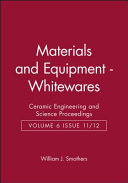 A Collection of papers presented at the 86th and 87th annual meetings, and the 1984 and 1985 Fall Meetings of the Materials & Equipment and Whitewares and Structural Clay Products Divisions /