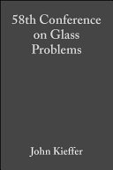 A collection of papers presented at the 58th Conference on Glass Problems : October 14-15, 1997, University of Illinois at Urbana-Champaign /