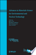 Advances in materials science for environmental and nuclear technology /