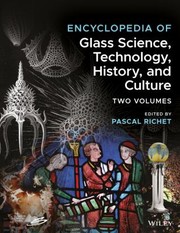 Encyclopedia of glass science, technology, history, and culture /