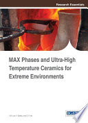 MAX phases and ultra-high temperature ceramics for extreme environments /