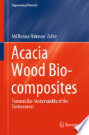 Acacia Wood Bio-composites : Towards Bio-Sustainability of the Environment /
