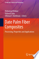 Date Palm Fiber Composites : Processing, Properties and Applications /