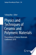 Physics and Techniques of Ceramic and Polymeric Materials : Proceedings of Chinese Materials Conference 2018 /