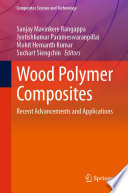 Wood Polymer Composites : Recent Advancements and Applications /