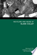 Recycling and reuse of glass cullet : proceedings of the international symposium organised by the Concrete Technology Unit and held at the University of Dundee, Scotland, UK on 19-20 March 2001 /