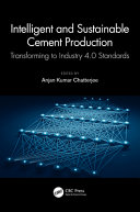 Intelligent and sustainable cement production : transforming to industry 4.0 standards /