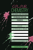 Colour chemistry : the design and synthesis of organic dyes and pigments /