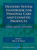 Delivery system handbook for personal care and cosmetic products : technology, applications, and formulations /