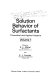 Solution behavior of surfactants : theoretical and applied aspects /