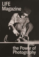 Life magazine and the power of photography /