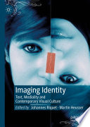 Imaging Identity : Text, Mediality and Contemporary Visual Culture /