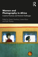 Women and photography in Africa : creative practices and feminist challenges /