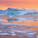 Northern light : the Arctic and subarctic photography of Dave Brosha.