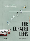 The curated lens : photographic inspiration for creative professionals /